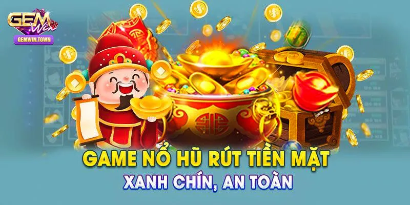 Hướng dẫn cách tham gia nổ hũ rút tiền mặt