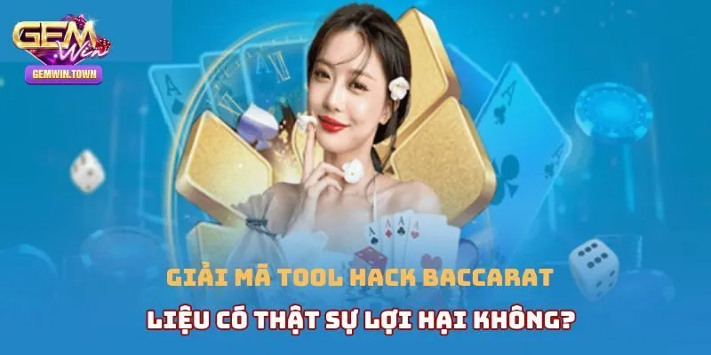 Tool Hack Baccarat - Bí Quyết Chiến Thắng Tại Gemwin