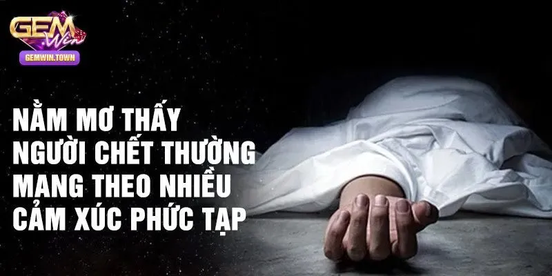 Giải mã chiêm bao thấy người thân chết