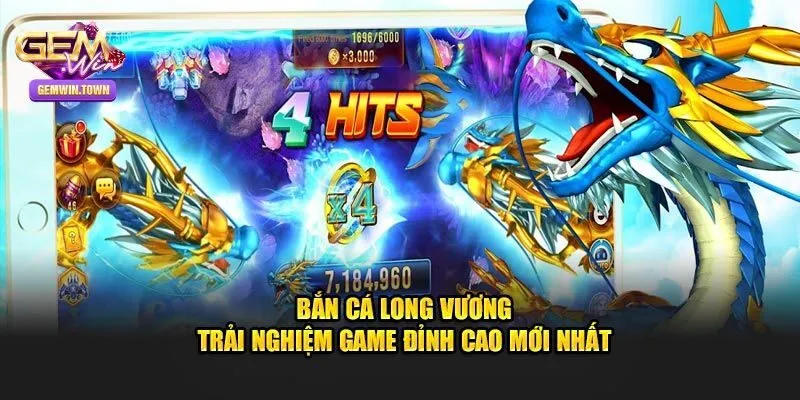 Bắn Cá Long Vương Gemwin – Cách Chơi, Chiến Thuật Bất Bại