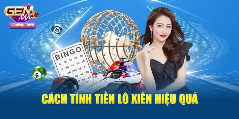 Cách tính tiền lô xiên cơ bản dành cho bạn mới trải nghiệm