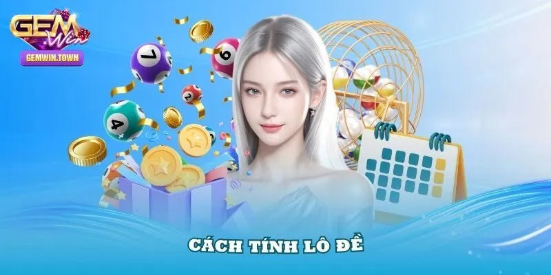 Tổng quan về cách tính lô đề